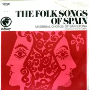 Madrigal Chorus Of Barcelona - The Folk Songs Of Spain