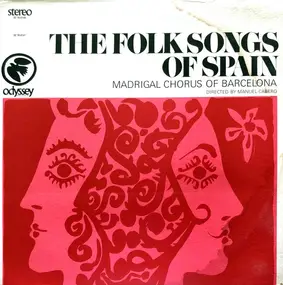 Madrigal Chorus Of Barcelona - The Folk Songs Of Spain