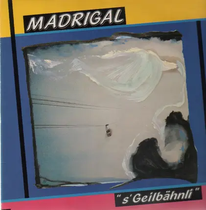 Madrigal - s'Geilbähnli