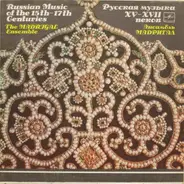 Madrigal - Russian Music Of The 15th-17th Centuries