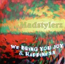 12inch Vinyl Single - Madstylerz - We Bring You Joy & Happiness