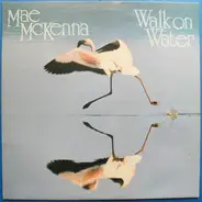 Mae McKenna - Walk on Water