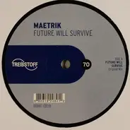 Maetrik - FUTURE WILL SURVIVE