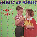 7'' - Mädels No Mädels - Take That!
