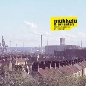 Mäkkelä - Means Nothing In Hitchin