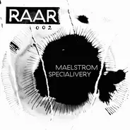 Maelstrom & Specialivery - Raar002