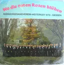 LP - Männergesangverein »Heiterkeit 1878« Gießen - Wo Die Roten Rosen Blühen