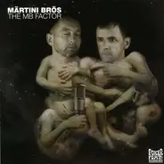 MÄRTINI BRÖS - The Mb Factor