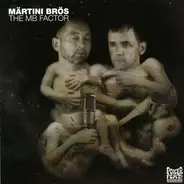 MÄRTINI BRÖS - The Mb Factor