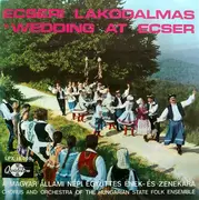 LP - Magyar Állami Népi Együttes Ének- És Zenekara = Magyar Állami Népi Együttes Ének- És Zenekara - Ecseri Lakodalmas = Wedding At Ecser
