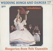 Magyar Állami Népi Együttes Ének- És Zenekara - Lakodalmas / Wedding Songs And Dances