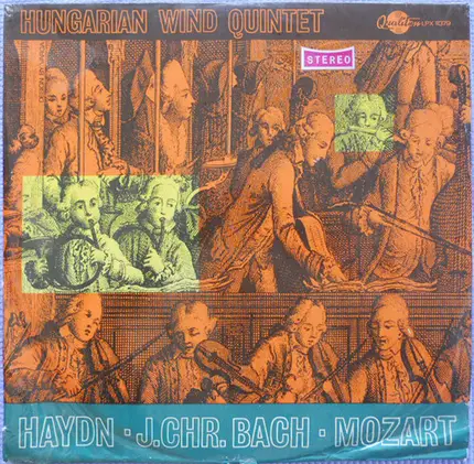 Magyar Fúvósötös , Joseph Haydn • Johann Christian Bach • Wolfgang Amadeus Mozart - Hungarian Wind Quintet