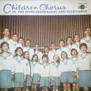 LP - Magyar Rádió És Televízió Gyermekkara - Children Chorus Of The Hungarian Radio And Television