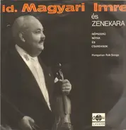 Magyari Imre , Imre Magyari And His Gypsy Orchestra - Népszerű Nóták És Csárdások (Hungarian Folk Songs)