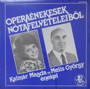 Magda Kalmár / Melis György - Operaénekesek Nótafelvételeiből