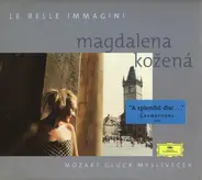 Magdalena Kožená - Wolfgang Amadeus Mozart • Christoph Willibald Gluck • Josef Mysliveček - Le Belle Immagini