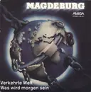7inch Vinyl Single - Magdeburg - Verkehrte Welt / Was Wird Morgen Sein