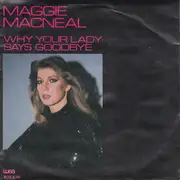 7inch Vinyl Single - Maggie MacNeal - Why Your Lady Says Goodbye