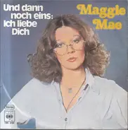 Maggie Mae - Und Dann Noch Eins: Ich Liebe Dich