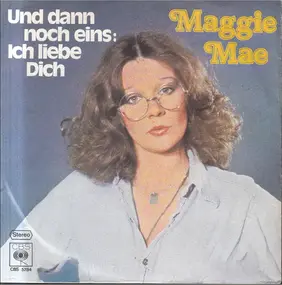 maggie mae - Und Dann Noch Eins: Ich Liebe Dich