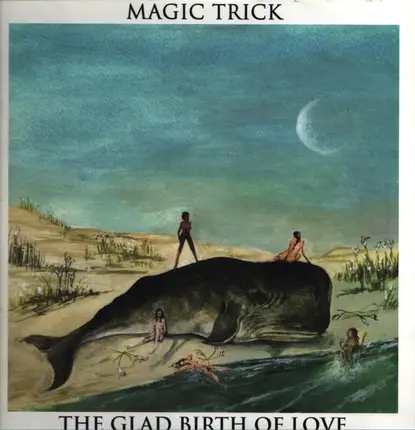 Magic Trick - The Glad Birth of Love