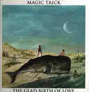 LP - Magic Trick - The Glad Birth Of Love - incl. Insert