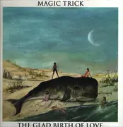 LP - Magic Trick - The Glad Birth Of Love - incl. Insert