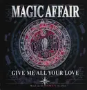 12inch Vinyl Single - Magic Affair - Give Me All Your Love