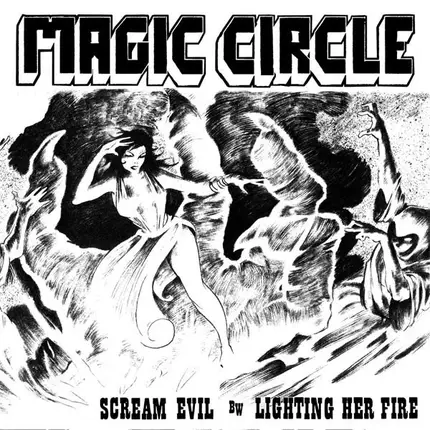 Magic Circle - Scream Evil / Lighting Her Fire