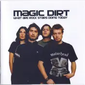 Magic Dirt - What Are Rock Stars Doing Today