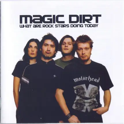 Magic Dirt - What Are Rock Stars Doing Today