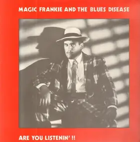 Magic Frankie & The Blues Disease - Are you listenin