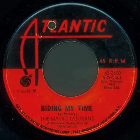 Magic Lanterns - Biding My Time / Give Me Love