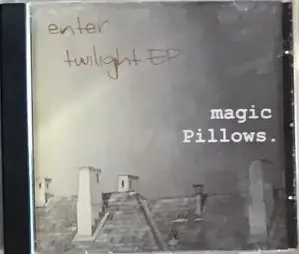 Magic Pillows - Enter Twilight EP