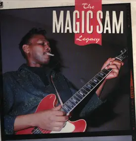 Magic Sam - The Magic Sam Legacy