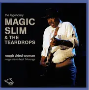 Magic Slim & The Teardrops - Rough Dried Woman