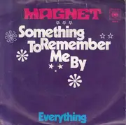 7inch Vinyl Single - Magnet - Something To Remember Me By
