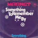 7inch Vinyl Single - Magnet - Something To Remember Me By