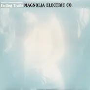 Magnolia Electric Co. - Fading Trails