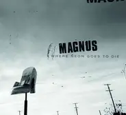 Magnus - Where Neon Goed To Die