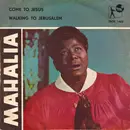 7inch Vinyl Single - Mahalia Jackson - Come To Jesus / Walking To Jerusalem