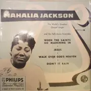 7inch Vinyl Single - Mahalia Jackson And The Falls-Jones Ensemble - When The Saints Go Marching In • Jesus • Walk Over God's Heaven • Didn't It Rain