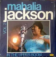 Mahalia Jackson - In The Upper Room Vol. 2 - The Warm And Tender Soul Of Mahalia Jackson Vol. 2