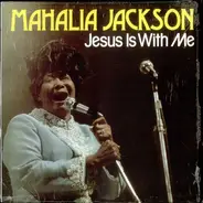 Mahalia Jackson - Jesus Is With Me