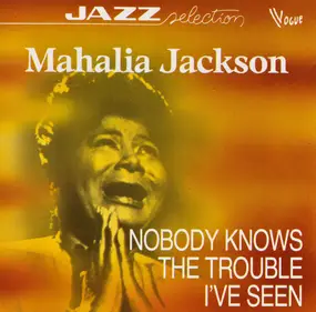 Mahalia Jackson - Nobody Knows The Trouble I've Seen