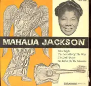 7inch Vinyl Single - Mahalia Jackson - Silent Night / The Last Mile Of The Way / The Lord's Prayer / Go Tell It On The Mountain