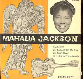 Mahalia Jackson - Silent Night / The Last Mile Of The Way / The Lord's Prayer / Go Tell It On The Mountain