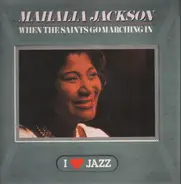 Mahalia Jackson And The Falls-Jones Ensemble - When The Saints Go Marching In