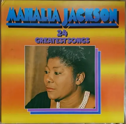 Mahalia Jackson - 24 Greatest Songs