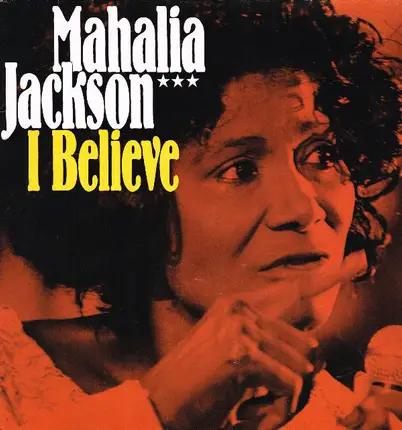 Mahalia Jackson - I Believe